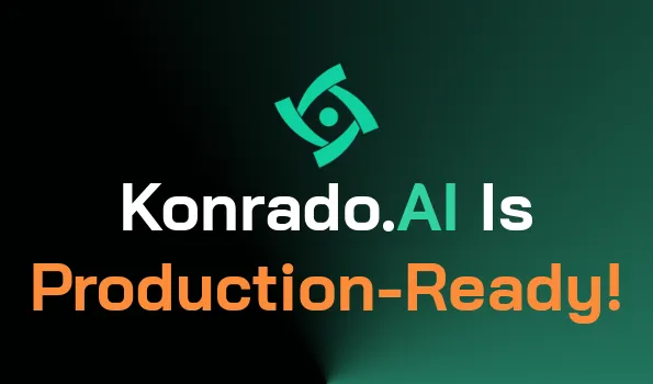 KonradoAI Is Production-Ready. Our Journey So Far.