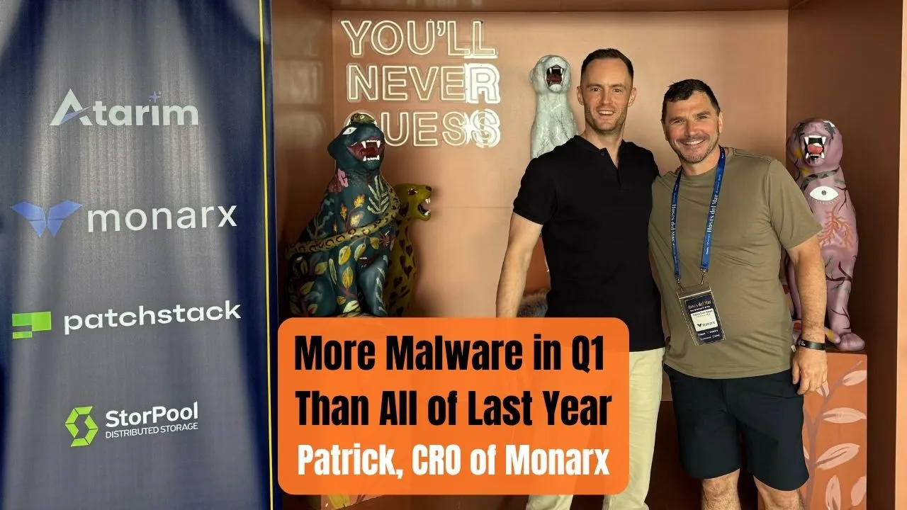 More Malware in Q1 Than All of Last Year – Patrick, CRO of Monarx