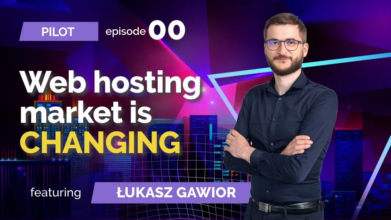 Pilot Episode -  Łukasz Gawior: Web hosting market is changing