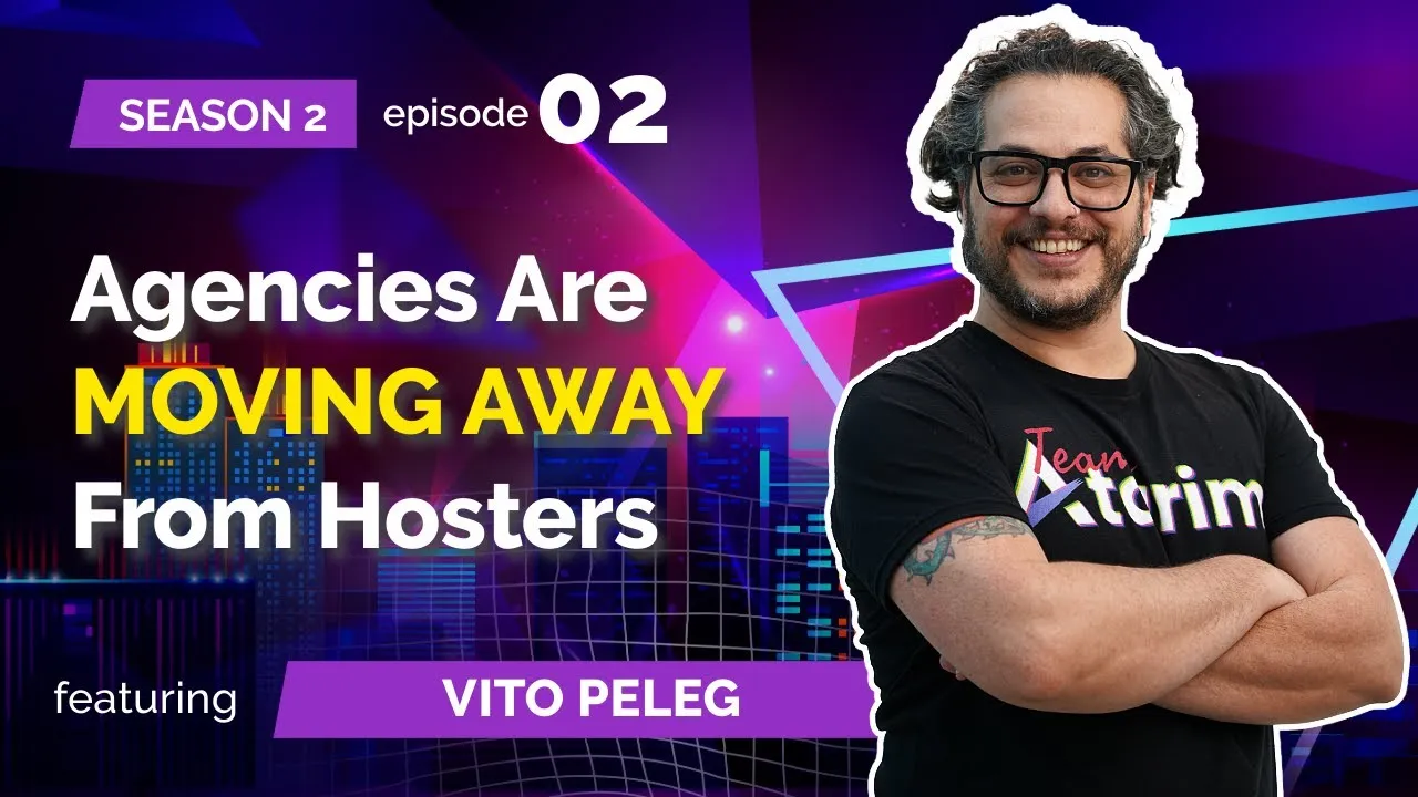 S02E02: Vito Peleg (Atarim) Agencies Are MOVING AWAY From Hosters