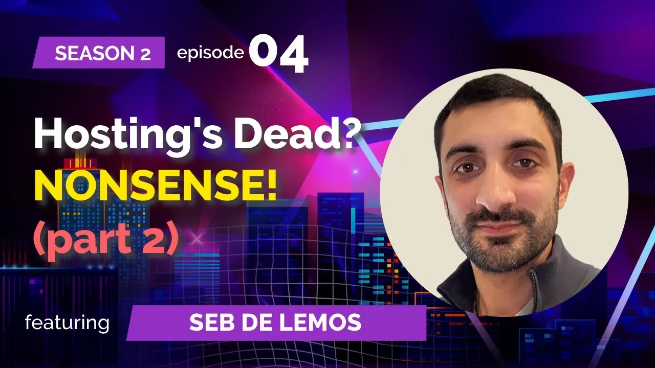 S02E04: Seb de Lemos (World Host Group/hosting.com) Hosting's Dead? Nonsense! (Part 2)