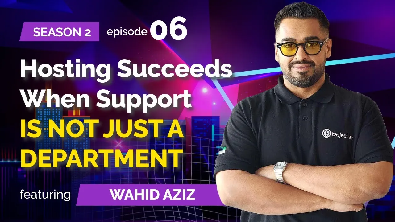 S02E06: Wahid Aziz (Tasjeel.ae) - From Corporate to CEO: Building Middle East's Hosting Empire