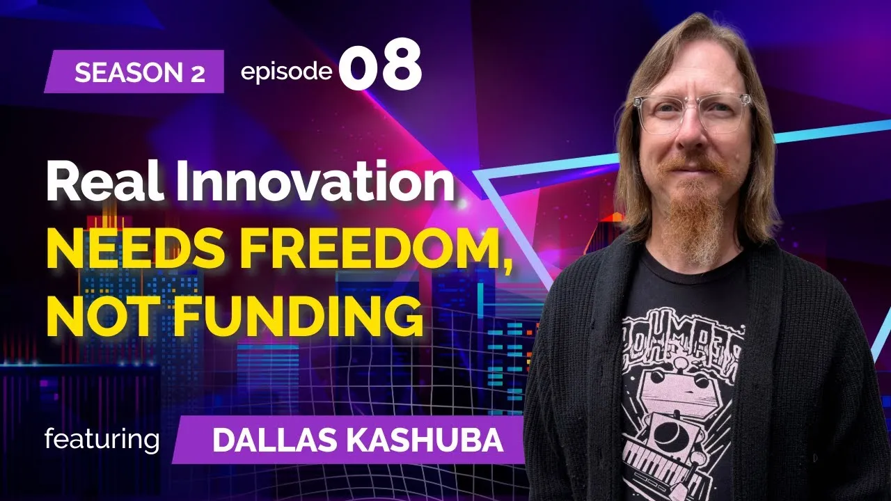 S02E08: Dallas Kashuba (DreamHost) - Real Innovation NEEDS FREEDOM, NOT FUNDING