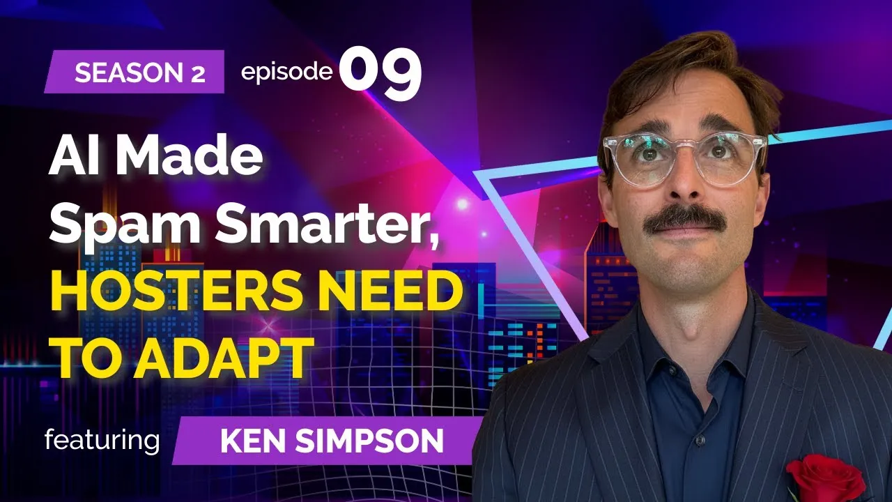 S02E09: Ken Simpson (MailChannels) – AI Made Spam Smarter, HOSTERS NEED TO ADAPT
