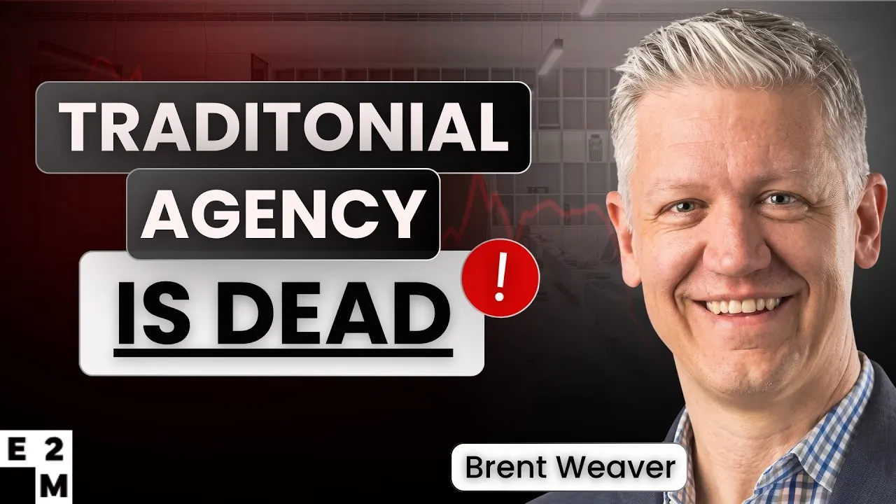 “Yes, AI Will Kill Traditional Agencies” | E2M CEO Explains What’s Next | S3E10 Brent Weaver